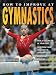 How to Improve at Gymnastics by Heather Brown