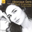 V�ronique Gens : Nuits d'�toiles (M�lodies fran�aises)