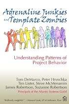 Adrenaline Junkies and Template Zombies: Understanding Patterns of Project Behavior