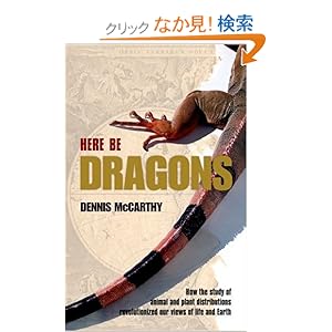【クリックでお店のこの商品のページへ】Here Be Dragons: How the Study of Animal and Plant Distributions Revolutionized Our Views of Life and Earth: Dennis McCarthy: 洋書