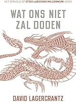 Wat ons niet zal doden (Millennium Book 4)