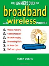 The Beginner's Guide to Broadband and Wireless Internet