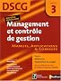 DSCG Epreuve 3 : Management et contr�le de gestion - Manuel, Applications & Corrig�s (Ancienne �dition)