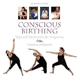Conscious Birthing: Yoga and Meditation for Pregnancy (Milner Health Series)