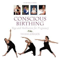 Conscious Birthing: Yoga and Meditation for Pregnancy (Milner Health Series)