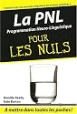 PNL Programmation Neuro-Linguistique: pour les nuls (La)