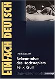 Produkt-Bild: EinFach Deutsch - Unterrichtsmodelle: Thomas Mann 'Bekenntnisse des Hochstaplers Felix Krull'