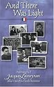 And There Was Light: Autobiography of Jacques Lusseyran, Blind Hero of the French Resistance