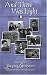 And There Was Light: Autobiography of Jacques Lusseyran, Blind Hero of the French Resistance