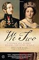 We Two: Victoria and Albert: Rulers, Partners, Rivals