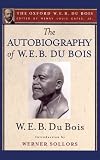 The autobiography of W.E.B. Du Bois : a soliloquy on viewing my life from the last decade of its first century