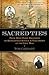Sacred Ties: From West Point Brothers to Battlefield Rivals: A True Story of the Civil War