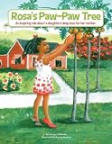 Rosa`s Paw-Paw Tree: An Inspiring Tale About a Daughter`s Deep Love for Her Mother