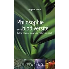 Philosophie de la biodiversit� : Petite �thique pour une nature en p�ril