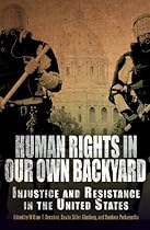 Human Rights in Our Own Backyard: Injustice and Resistance in the United States (Pennsylvania Studies in Human Rights)