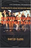 Conversations With The Dead: The Grateful Dead Interview Book