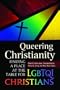 Queering Christianity: Finding a Place at the Table for Lgbtqi Christians
