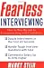 Fearless Interviewing: How to Win the Job by Communicating with Confidence