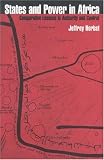 States and Power in Africa: Comparative Lessons in Authority and Control (Princeton Studies in International History and Politics)