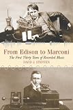 From Edison to Marconi: The First Thirty Years of Recorded Music