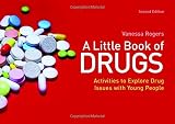 A little book of drugs : activities to explore drug issues with young people