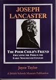 Joseph Lancaster : the poor child's friend : educating the poor in the early nineteenth century