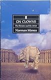 On clowns : the dictator and the artist : essays