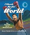 I Shook Up the World: The Incredible Life of Muhammad Ali