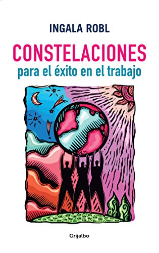 Constelaciones para el éxito en el trabajo (Spanish Edition)