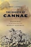 The Ghosts of Cannae: Hannibal and the Darkest Hour of the Roman Republic