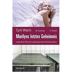 Marilyns letztes Geheimnis oder Legend�re F�lle der amerikanischen Rechtsmedizin