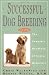Successful Dog Breeding: The Complete Handbook of Canine Midwifery (Howell reference books)