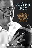 The Water Boy: From the Sidelines to the Owner's Box: Inside the CFL, the XFL, and the NFL