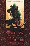 Outlaw: The Legend of Robin Hood (Heroes & Heroines Graphic) Books