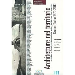 Architetture nel territorio : Architectures dans le territoire : Architektur im Gel�nde : Architecture in the territory : Canton Ticino 1970-2000, CD-ROM