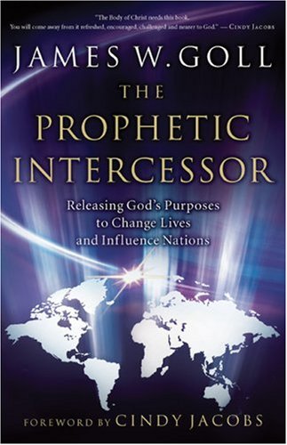 Prophetic Intercessor, The: Releasing God's Purposes to Change Lives and Influence Nations under Charismatic in The Books Store