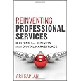 Reinventing Professional Services: Building Your Business in the Digital Marketplace