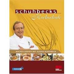 Schuhbecks Kochschule. Kochen lernen mit Alfons Schuhbeck (Gebundene Ausgabe)