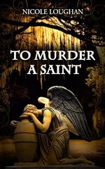 To Murder a Saint (Saints Mystery Series Book 1)