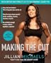 Making the Cut: The 30-Day Diet and Fitness Plan for the Strongest, Sexiest You