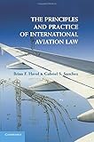The Principles and Practice of International Aviation Law