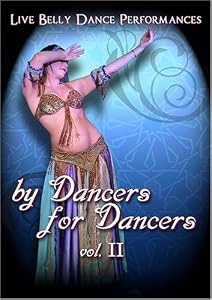 By Dancers For Dancers Vol. II - Belly Dance Performances