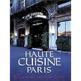 Haute Cuisine Paris (Spanish/English Edition): A Culinary Walking Tour