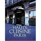 Haute Cuisine Paris (Spanish English Edition): A Culinary Walking Tour by Various