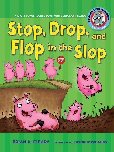 Stop, Drop, and Flop in the Slop: A Short Vowel Sounds Book with Consonant Blends (Sounds Like Reading)