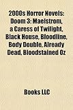 2000s Horror Novels (Study Guide): Doom 3: Maelstrom, a Caress of Twilight, Black House, Bloodline, Body Double, Already Dead, Bloodstained Oz-