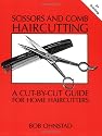 Scissors and Comb Haircutting: A Cut-by-Cut Guide for Home Haircutters