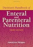 Dietitian's Handbook of Enteral and Parenteral Nutrition