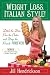 Weight Loss, Italian-Style!: Ditch the Diet, Pass the Pasta, and Drop the Pounds FOREVER