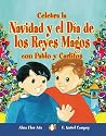 Celebra La Navidad Y El Dia De Los Reyes Magos Con Pablo Y Carlitos / Celebrate Christmas and Three Kings Day With Pablo and Carlitos (Cuentos Para Celebrar / Stories to Celebrate) (Spanish Edition)